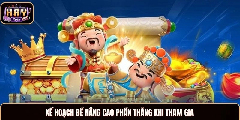 Kế hoạch để nâng cao phần thắng khi tham gia