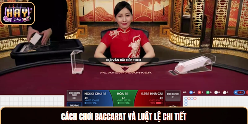 Cách Chơi Baccarat - Chuyên Gia Hướng Dẫn Từ A Đến Z Cách chơi Baccarat và luật lệ chi tiết