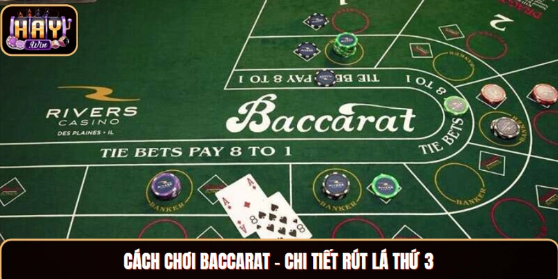 Cách Chơi Baccarat - Chuyên Gia Hướng Dẫn Từ A Đến Z Cách chơi Baccarat - chi tiết rút lá thứ 3