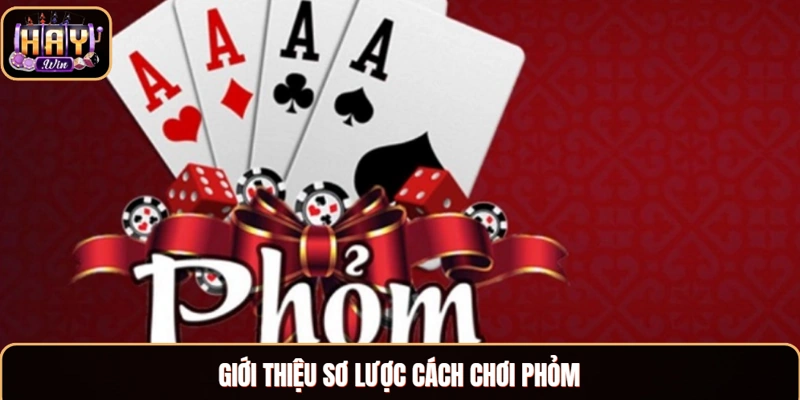 Cách Chơi Phỏm Và Những Kiến Thức Liên Quan Cho Bet Thủ Giới thiệu sơ lược cách chơi Phỏm