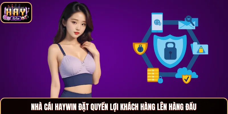 Chính Sách Bảo Mật - Tham Gia Cá Cược An Toàn Tại Haywin Chính sách bảo mật Haywin đặt quyền lợi khách hàng lên hàng đầu