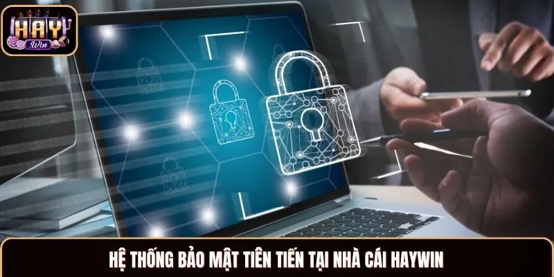 Chính sách riêng tư hệ thống bảo mật tiên tiến tại nhà cái Haywin