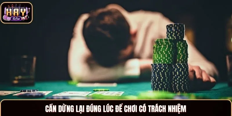 Chơi Có Trách Nhiệm Tại Haywin Và Những Điều Bạn Cần Biết Cần dừng lại đúng lúc để chơi có trách nhiệm
