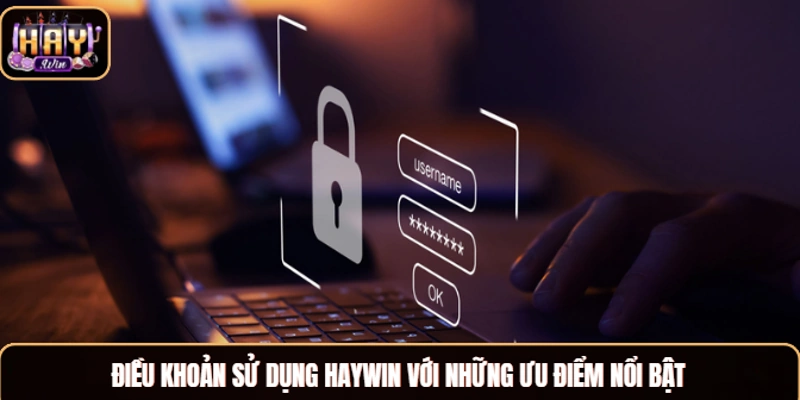 Điều Khoản Sử Dụng Haywin Chi Tiết Cho Tân Thủ Từ A Đến Z Điều khoản sử dụng Haywin với những ưu điểm nổi bật