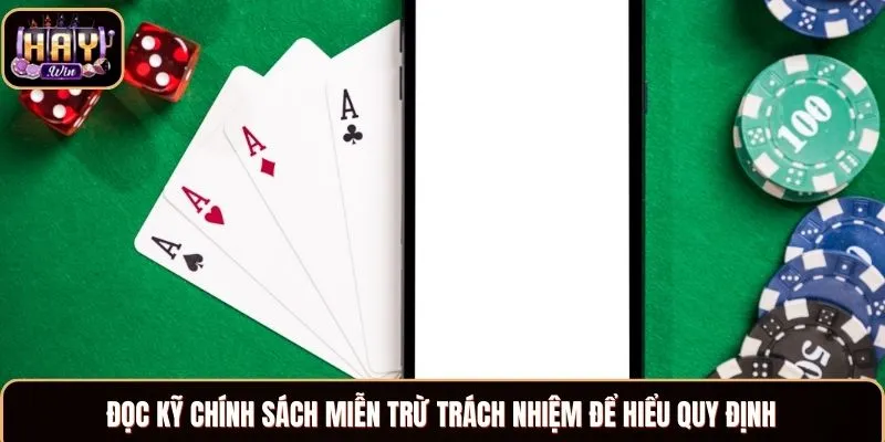 Đọc kỹ chính sách miễn trừ trách nhiệm để hiểu quy định