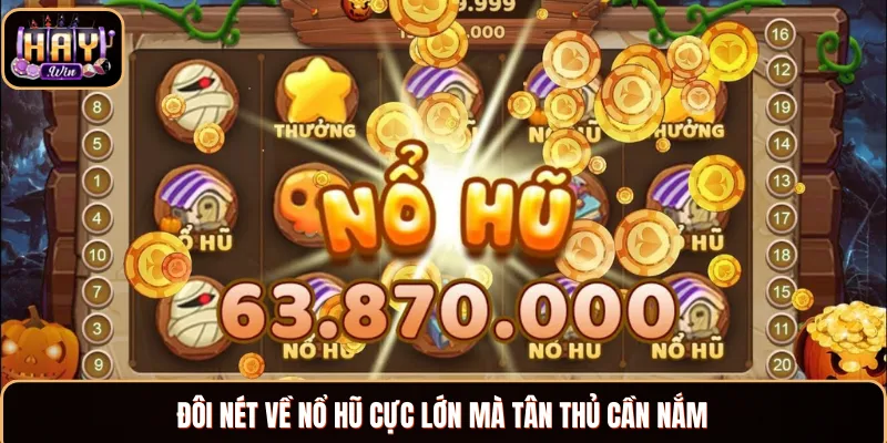 Những nét cơ bản về nổ hũ cực lớn