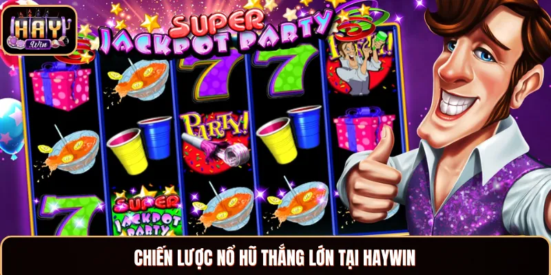 Bí kíp bất bại nổ hũ thắng lớn