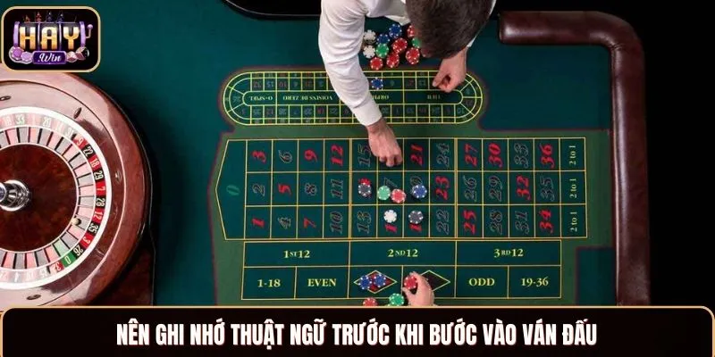 Nên ghi nhớ thuật ngữ trước khi bước vào ván đấu