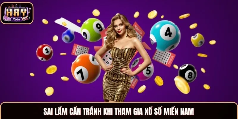 Sai lầm cần tránh khi tham gia xổ số miền Nam