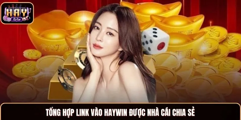Tổng hợp link vào Haywin được nhà cái chia sẻ
